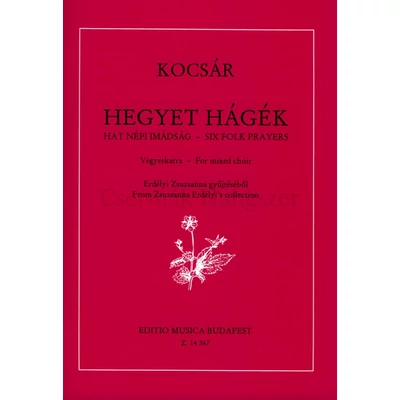 Kocsár Miklós, Hegyet hágék - hat népi imádság Erdélyi Zsuzsanna gyűjtéséből