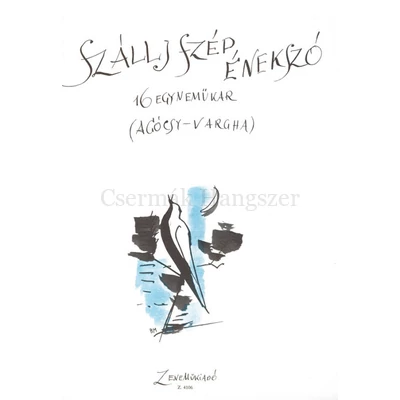 Szállj szép énekszó 16 egyneműkar