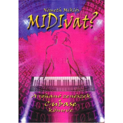 MIDIVAT? A ROHANÓ ZENÉSZEK CUBASE KÖNYVE