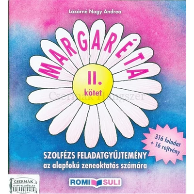 MARGARÉTA II. SZOLFÉZS FELADATGYŰJTEMÉNY AZ ALAPFOKÚ ZENEOKTATÁS SZÁMÁ