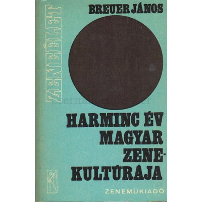 HARMINC ÉV MAGYAR ZENEKULTÚRÁJA (A)