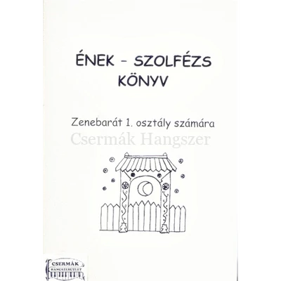 ÉNEK-SZOLFÉZS KÖNYV ZENEBARÁT 1.O.SZÁMÁRA