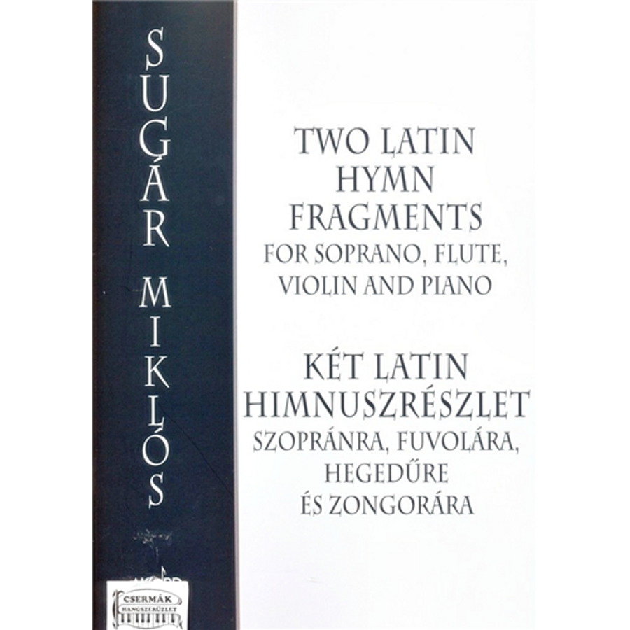 KÉT LATIN HIMNUSZRÉSZLET  SZOPRÁNRA,FUVOLÁRA,HEGEDŰRE ÉS ZONGORÁRA