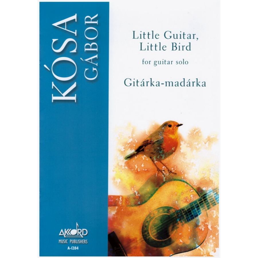 Kósa Gábor, Little Guitar, Little Bird / Gitárka - madárka/