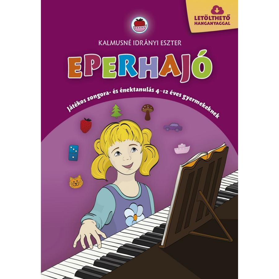 EPERHAJÓ, letölthető hanganyaggal, játékos zongora-és énektanulás 4-12 éves gyermekeknek