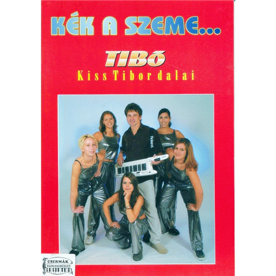 KÉK A SZEME...TIBÓ KISS TIBOR DALAI