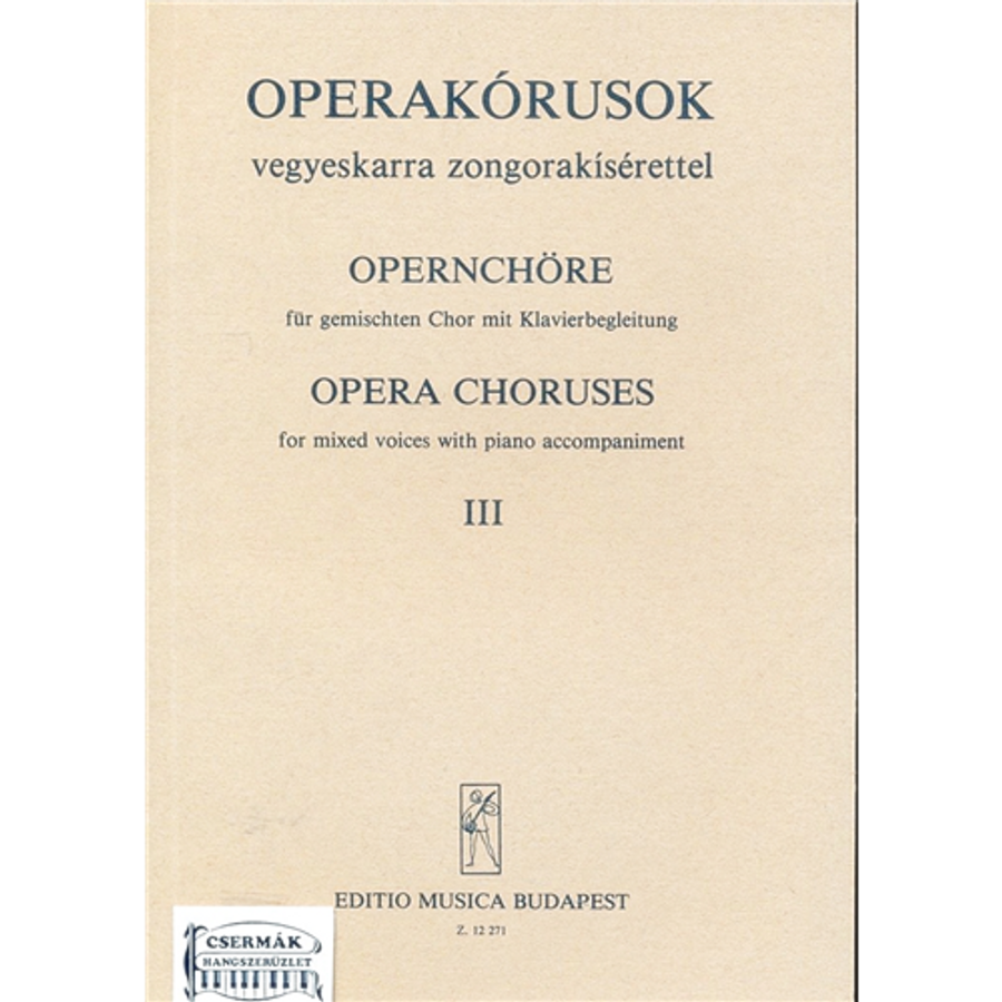 OPERAKÓRUSOK VEGYESKARRA ZONGORAKÍSÉRETTEL III.