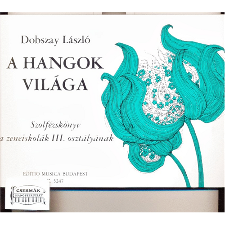A HANGOK VILÁGA III.SZOLFÉZSKÖNYV AZENEISKOLÁK III.OSZTÁLYÁNAK