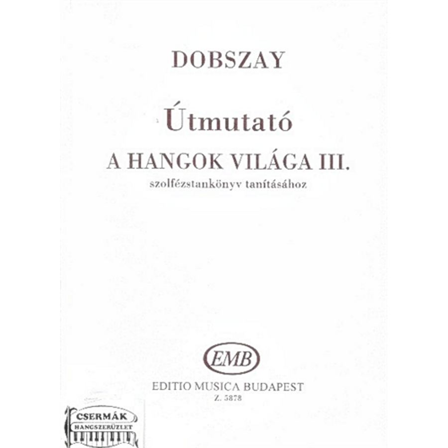 ÚTMUTATÓ A HANGOK VILÁGA III.SZOLFÉZSTANKÖNYV TANÍTÁSÁHOZ