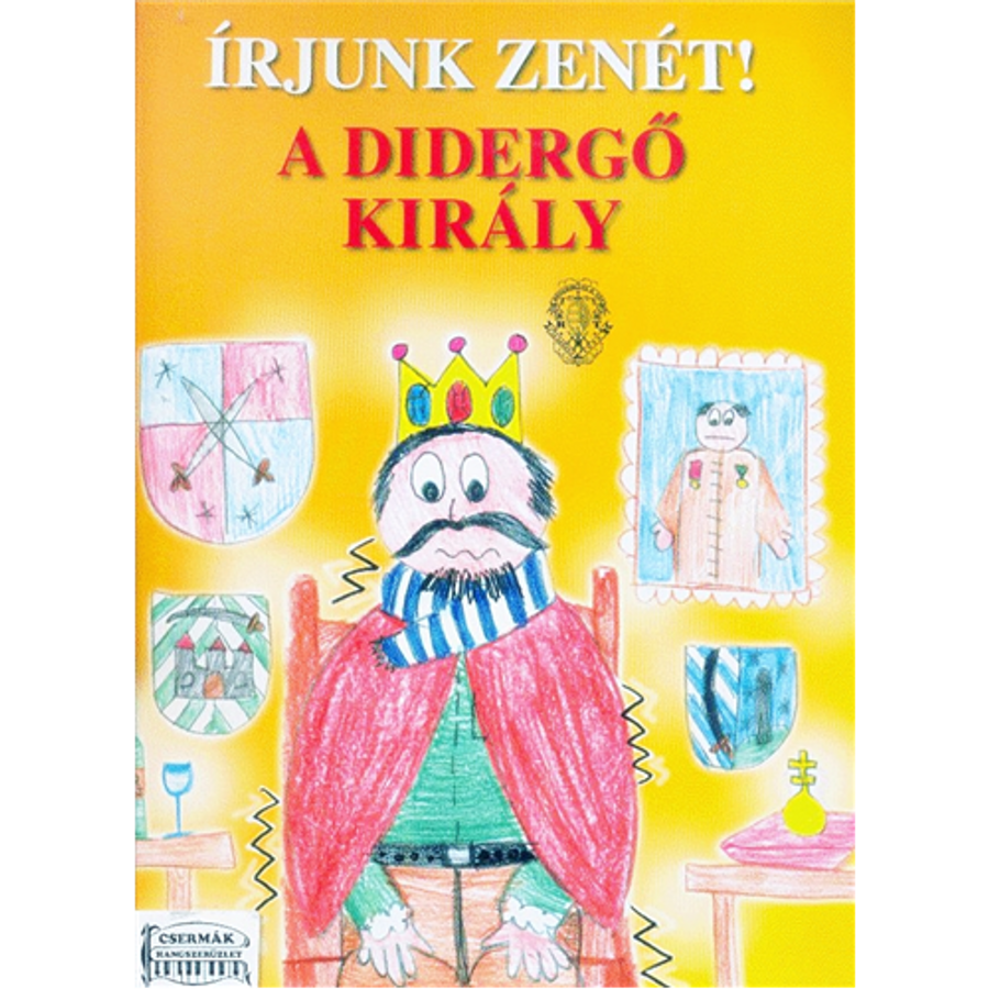 ÍRJUNK ZENÉT!  A DIDERGŐ KIRÁLYMÓRA F.MESÉJE NYOMÁN ÍRTA HUNYADI Z