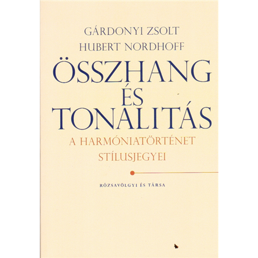 ÖSSZHANG ÉS TONALITÁS. A HARMÓNIATÖRTÉNET STÍLUSJEGYEI