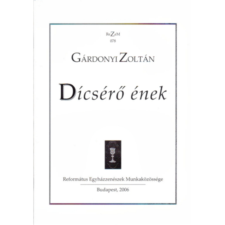 DÍCSÉRŐ ÉNEK A 45.ZSOLTÁRBÓL VETT VERSEKRE VEGYESKARRA ZONGORAKÍSÉRETT