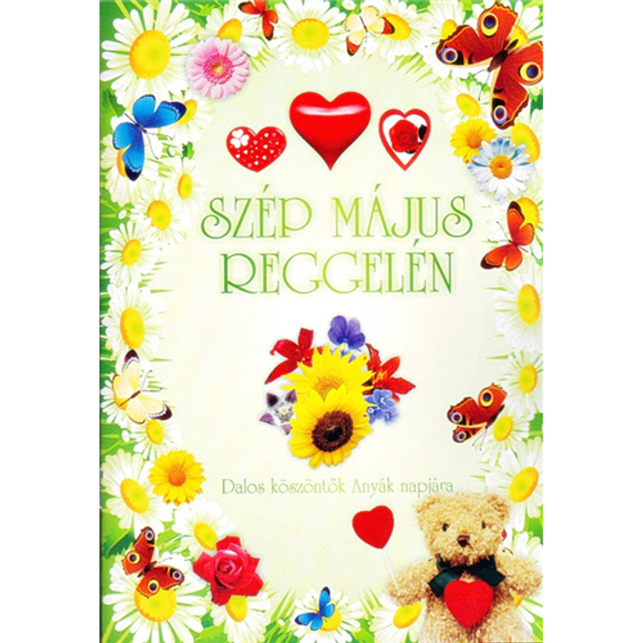 SZÉP MÁJUS REGGELÉN. DALOS KÖSZÖNTŐK ANYÁK NAPJÁRA